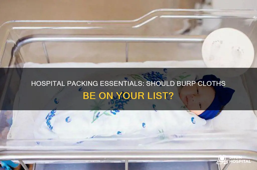 do you need to bring burp clothes to hospital