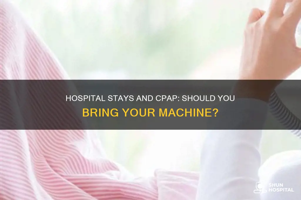 do you need to bring your cpap to the hospital