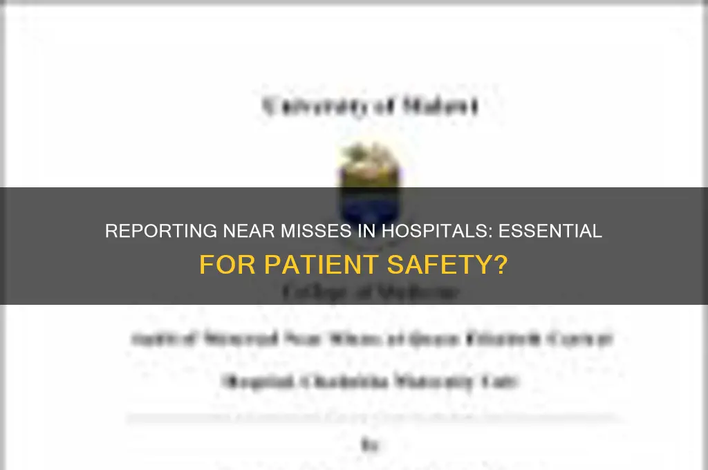 do you need to report near misses in hospital