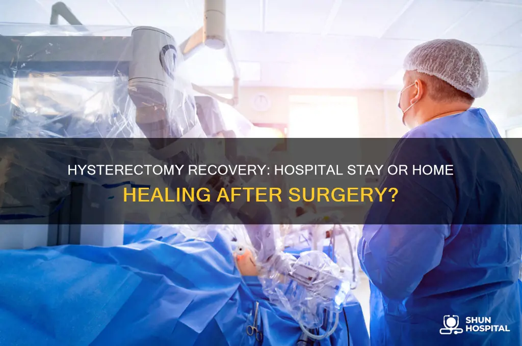 do you need to stay in hospital after hysterectony