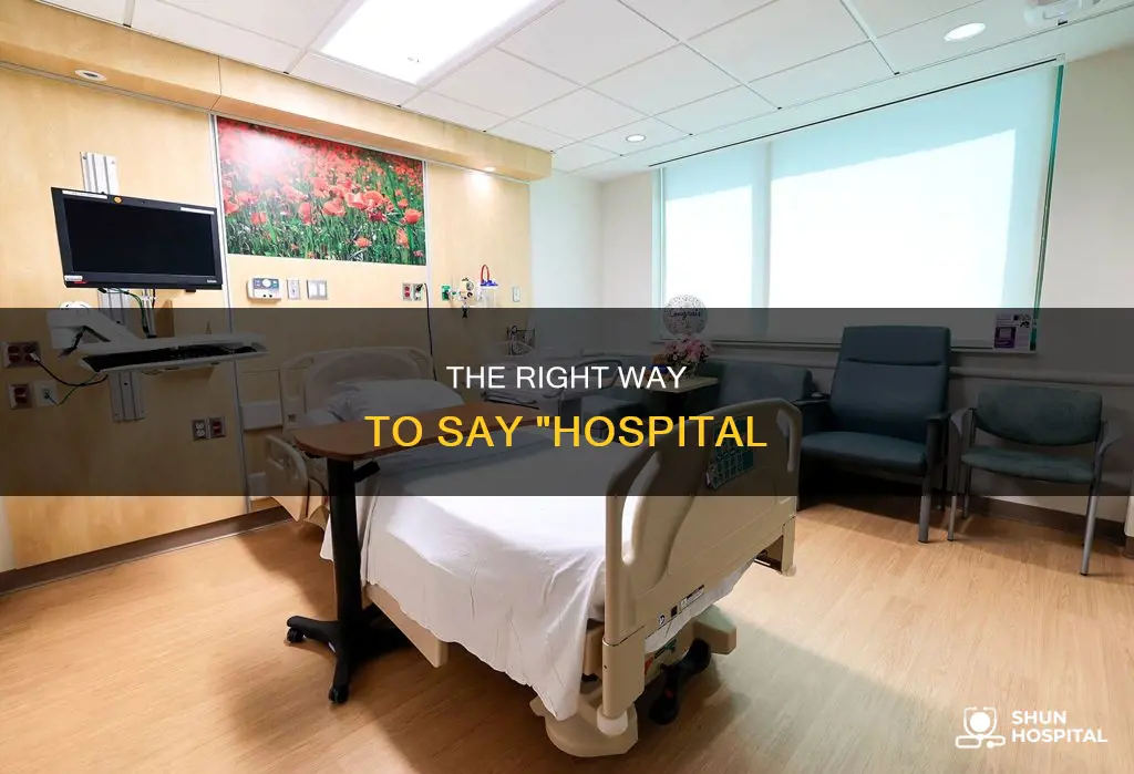 do you say the hospital or hospital