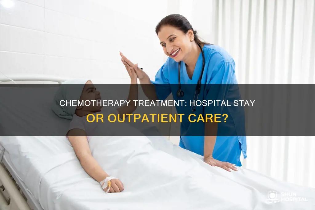 do you stay in hospital for chemotherapy