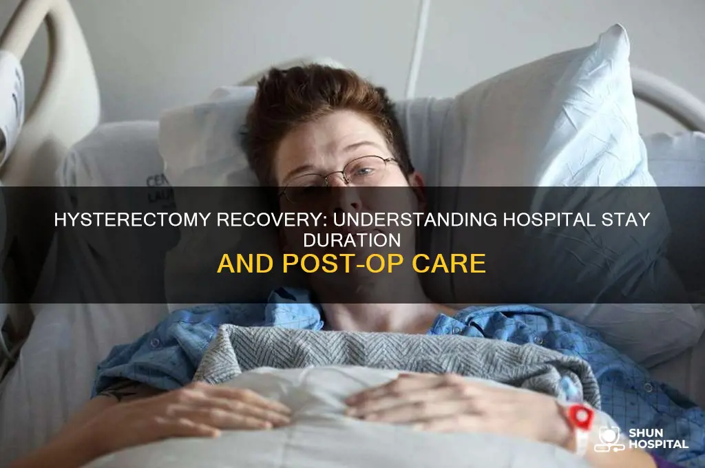 do you stay in the hospital after a hysterectomy