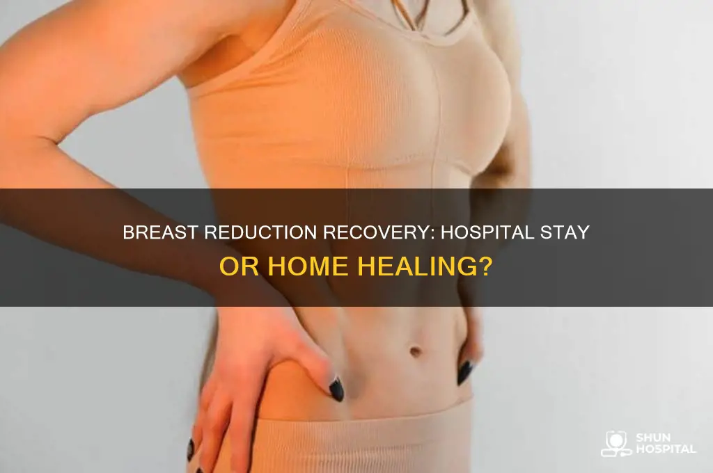 do you stay in the hospital after breast reduction