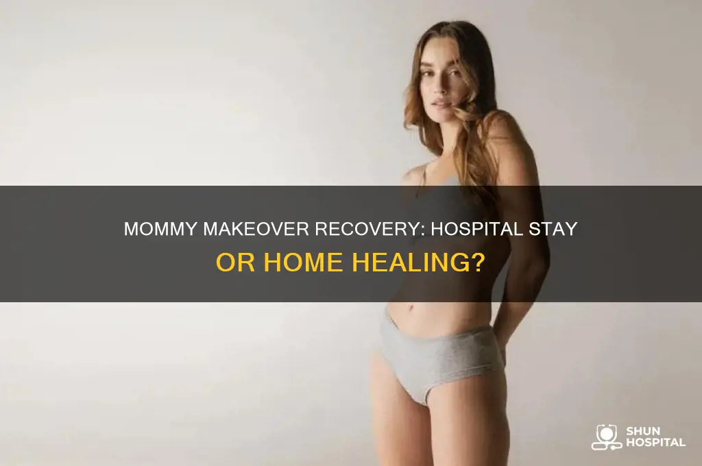 do you stay in the hospital after mommy makeover surgery