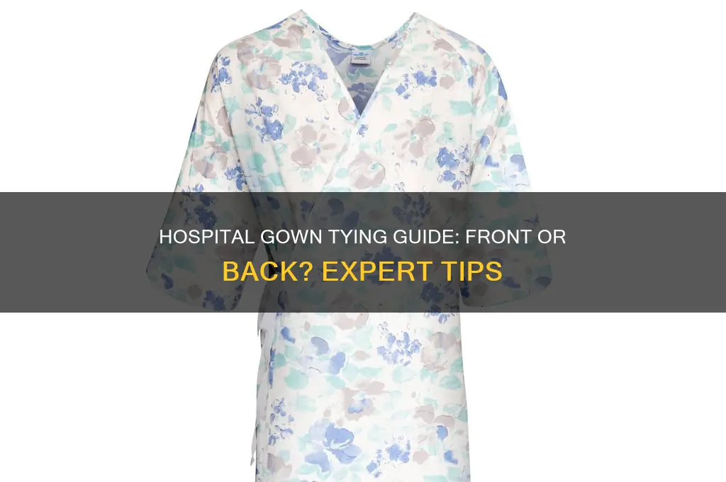 do you tie hospital gown in front or back