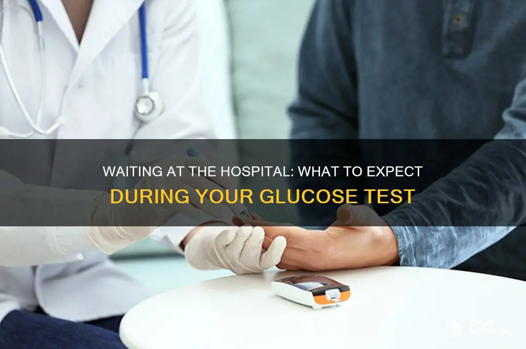do you wait at the hospital during glucose test
