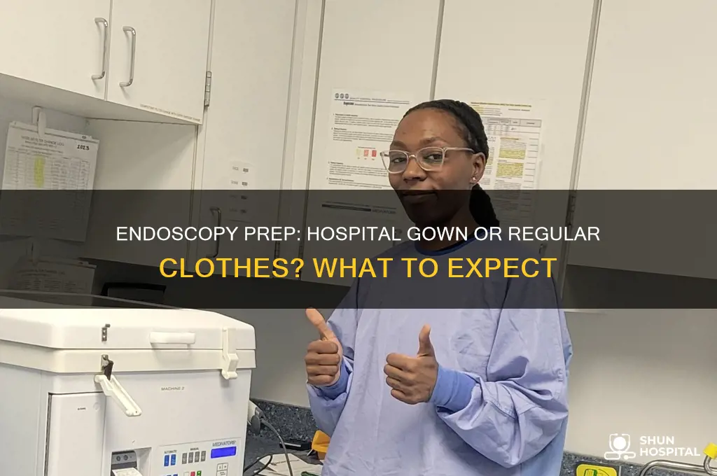do you wear a hospital gown for an endoscopy