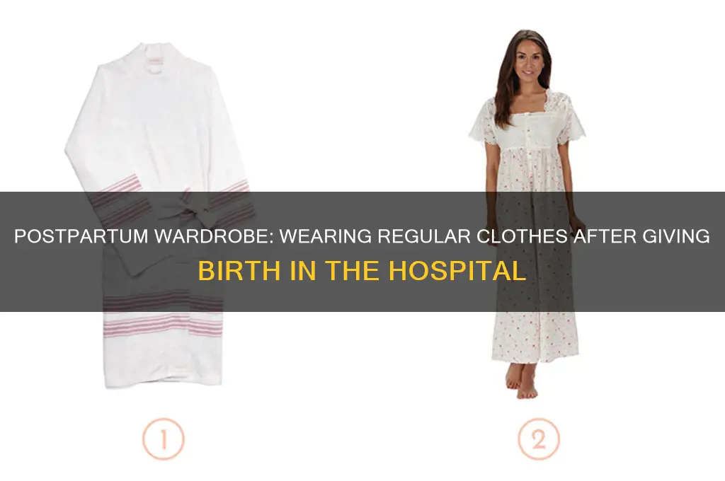 do you wear normal clothes while in hospital after delivery