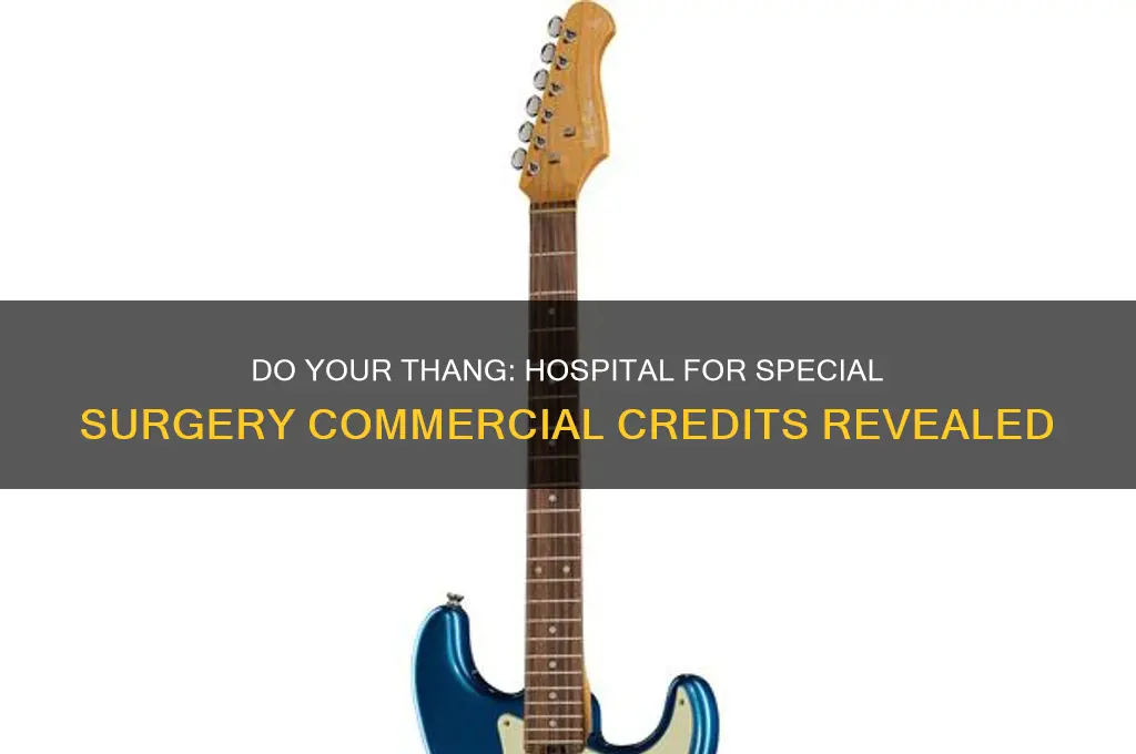 do your thang hospital for special surgery commercial credits