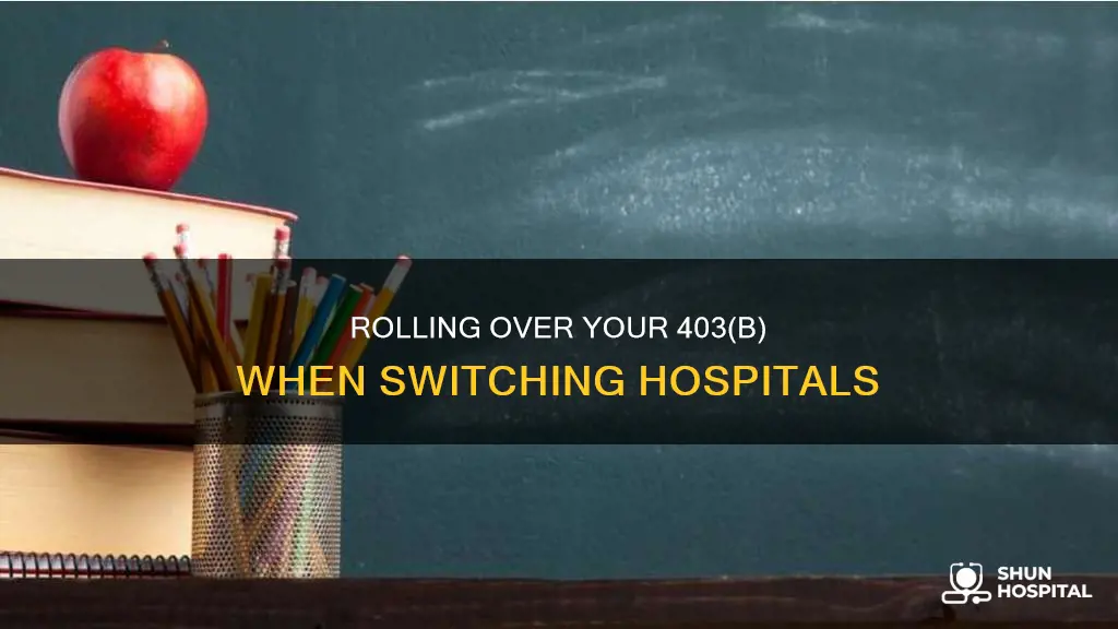 does 403b roll over into different hospitals