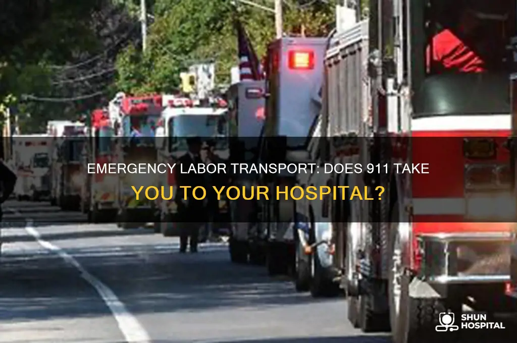 does 911 emergency bring you to your hospital for labor