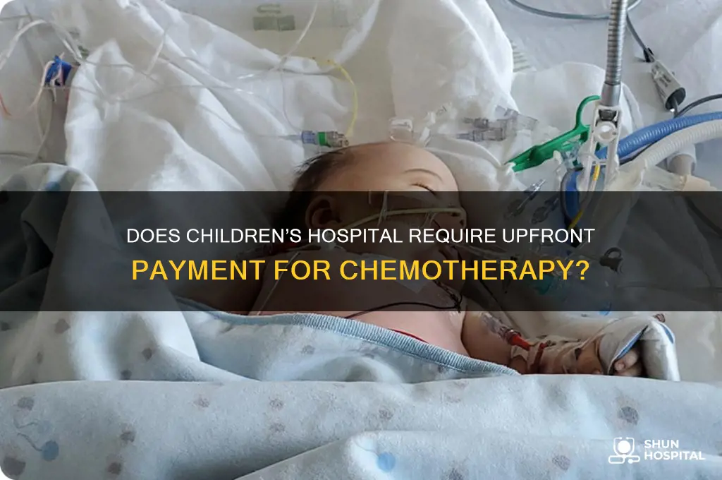does a childrens hospital require money up front for chemotherapy
