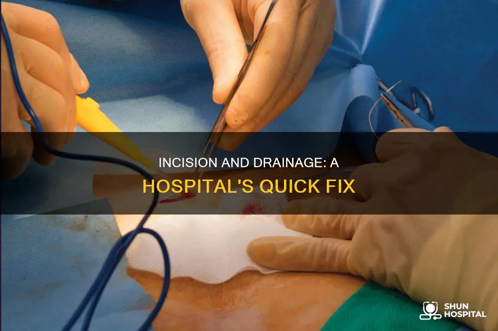 does a hospital do incision and drainage