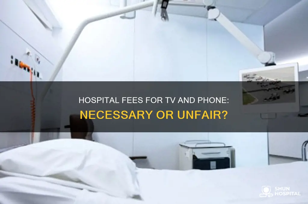 does a hospital have to charge for tv and phone