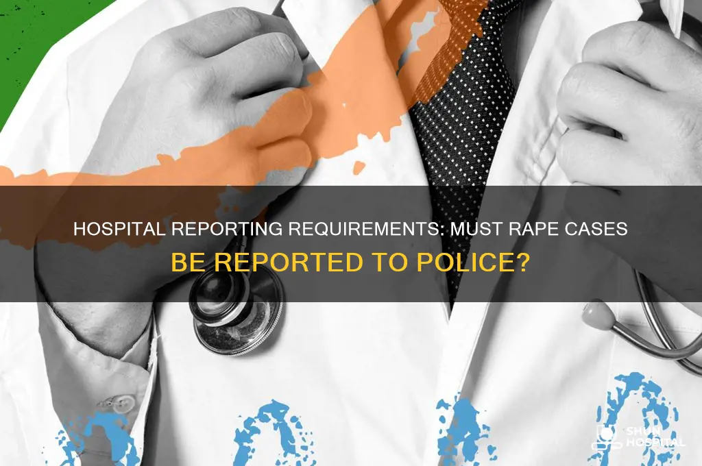 does a hospital have to file police report for rape