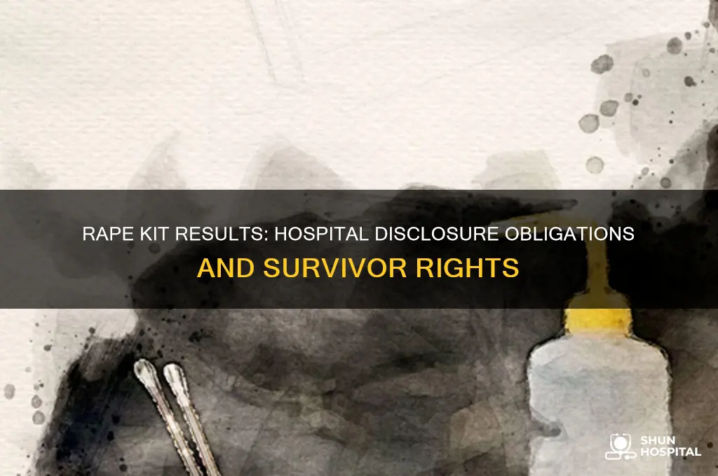 does a hospital have to reveal rape kit results