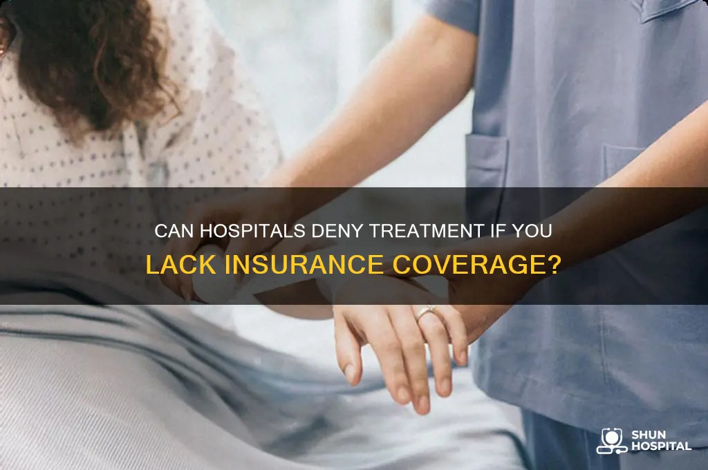 does a hospital have to treat you without insurance