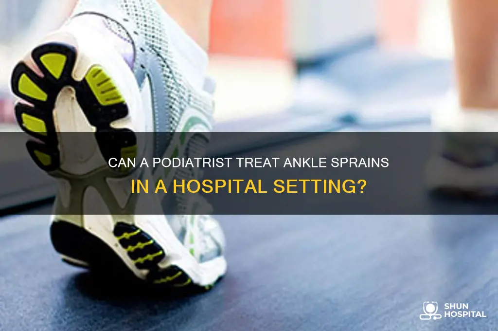 does a podiatrist repair ankle sprain in a hospital