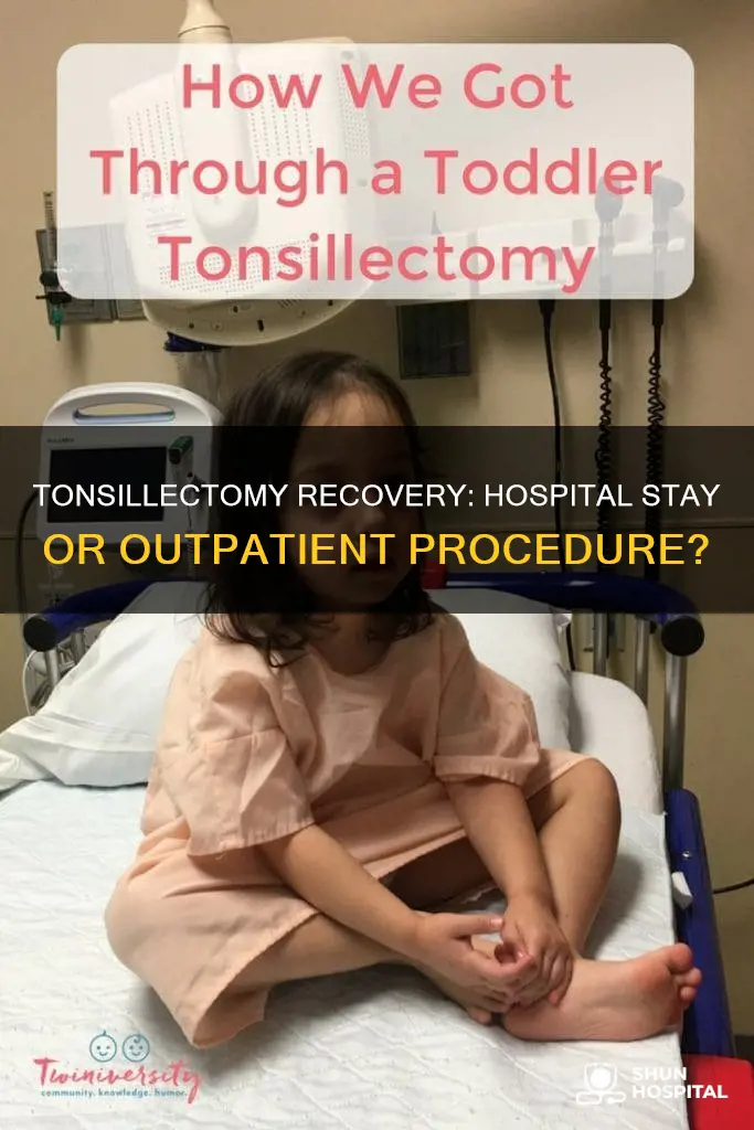 does a tonsillectomy require a hospital stay