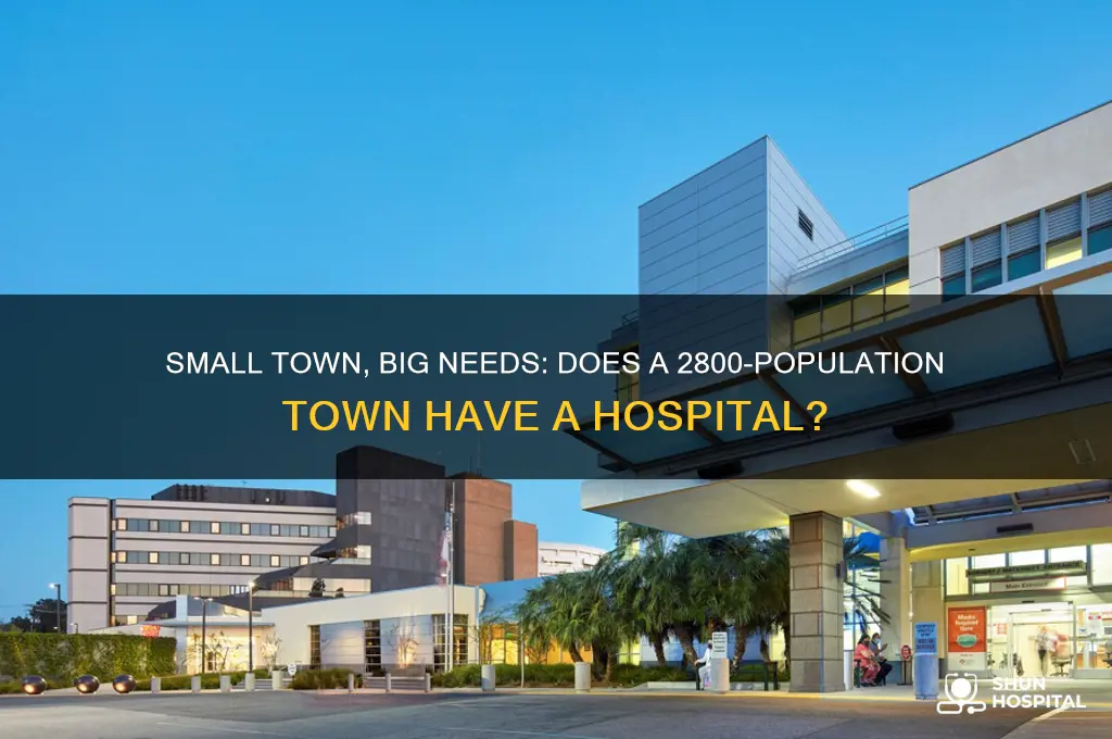 does a town of 2800 people have a hospital