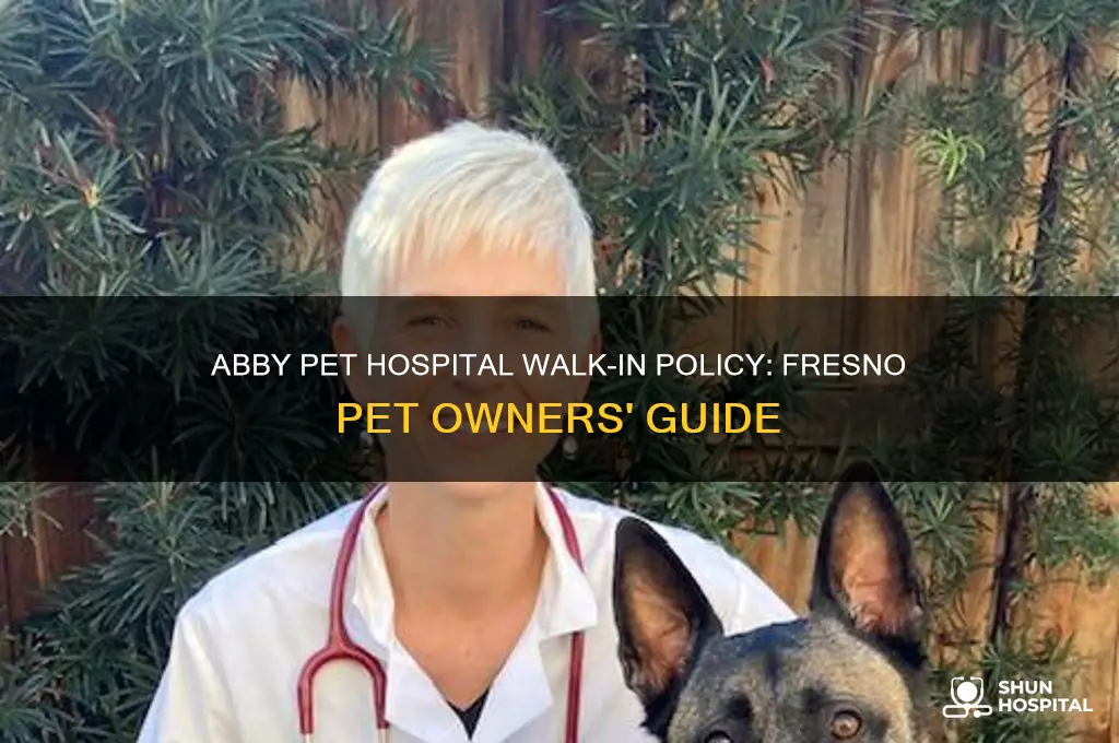 does abby pet hospital accept walk ins in fresno