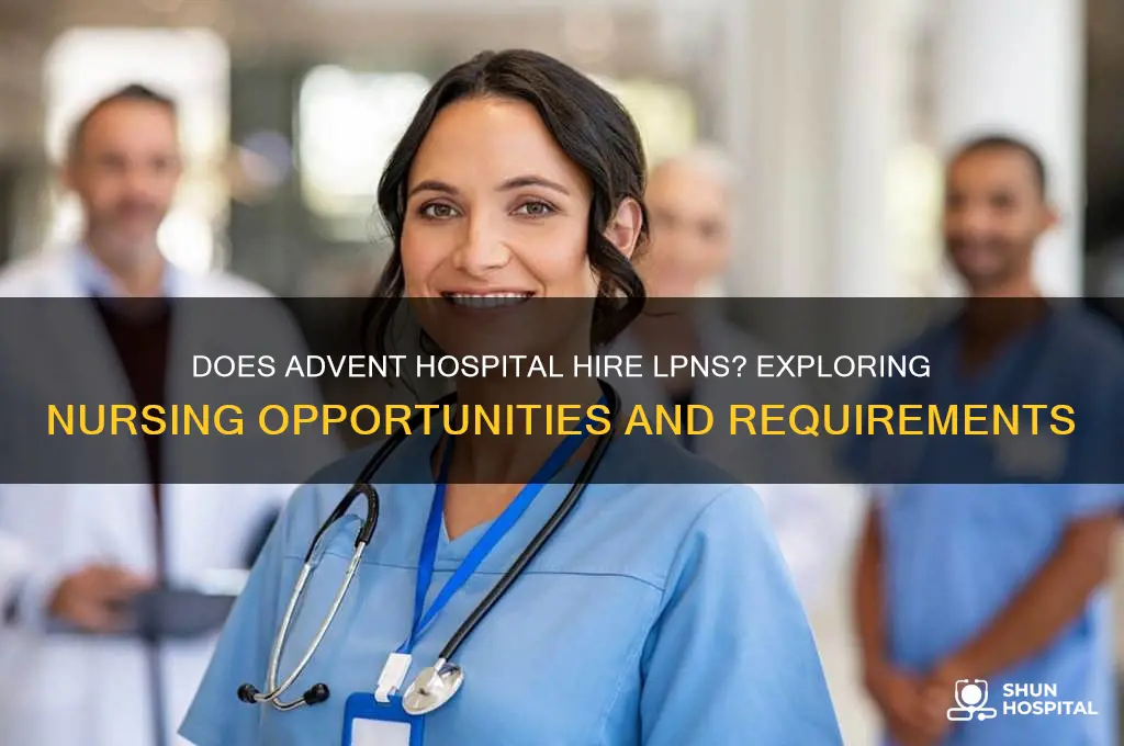 does advent hospital hire lpns