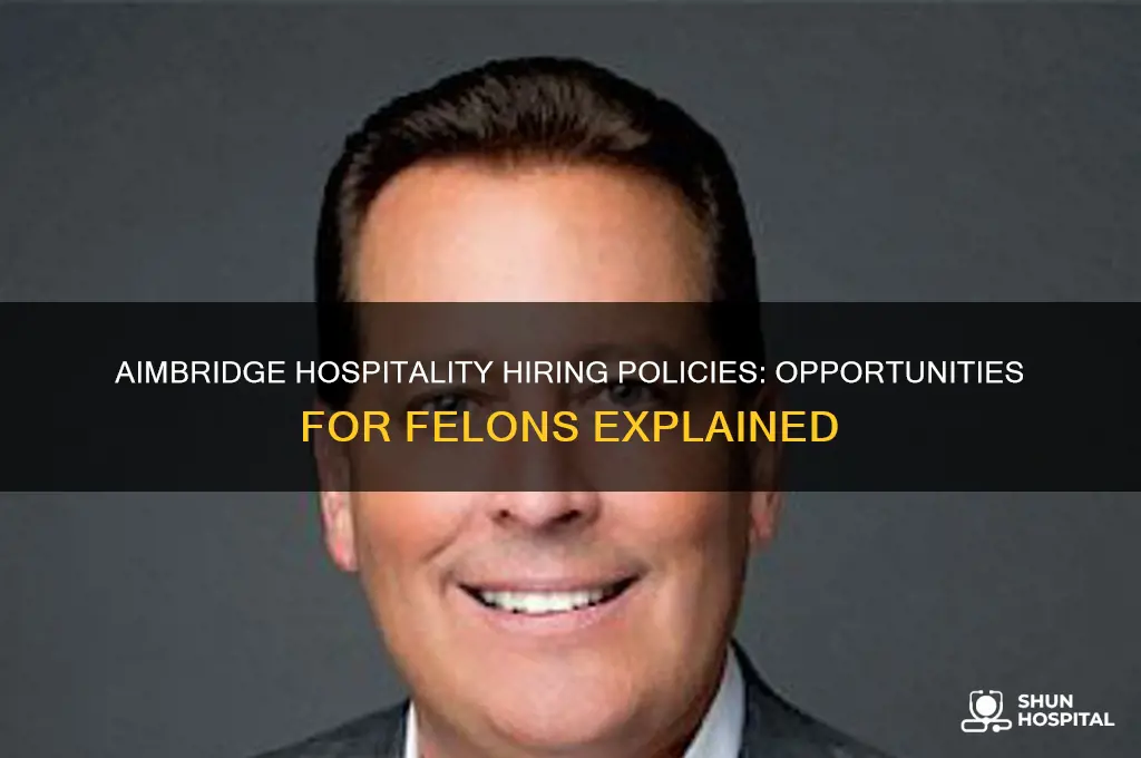 does aimbridge hospitality hire felons