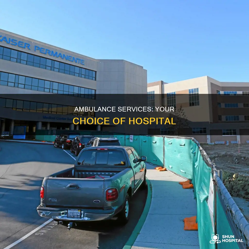 does ambulanve send me to kaiser hospital