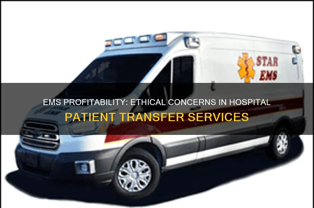 does an ems company making profits from a hospital transfer