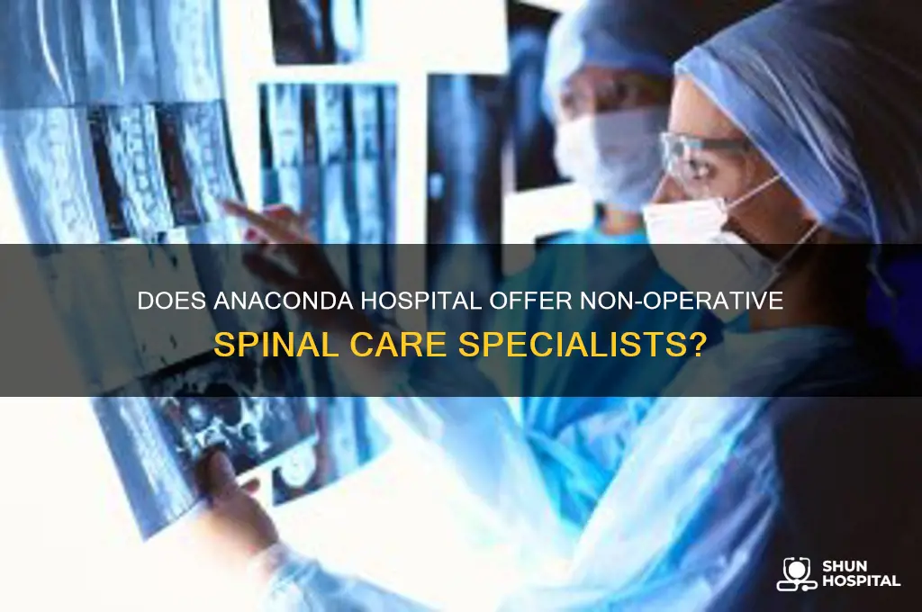 does anaconda hospital have a non operate spinal care doctor
