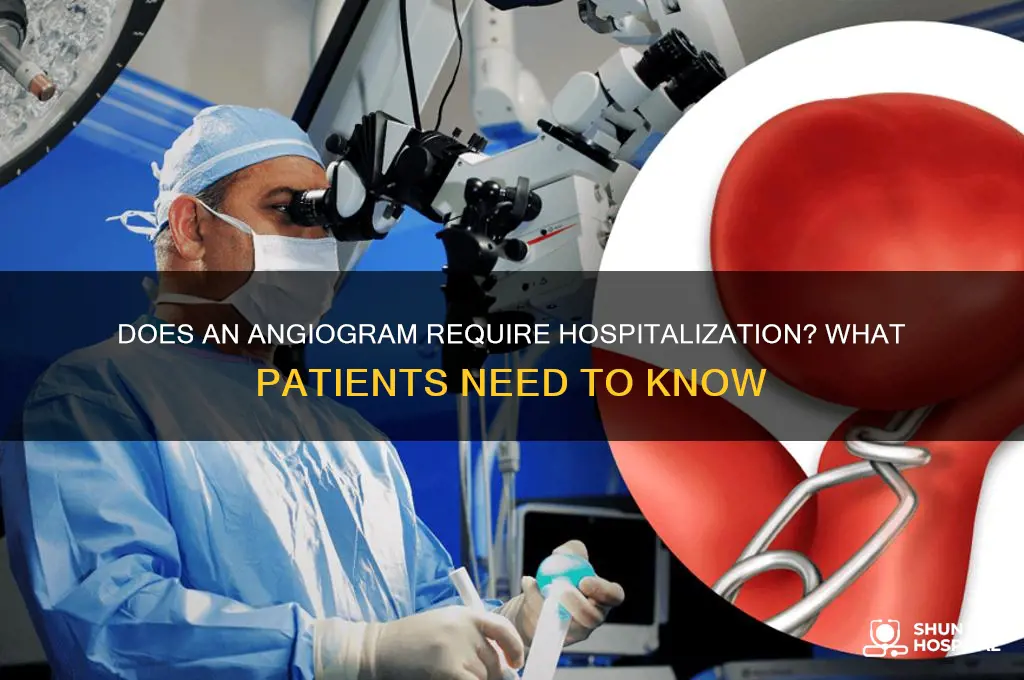 does angiogram require hospitalization