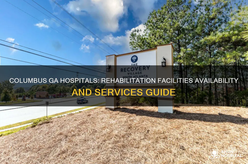 does any hospital in columbus ga have rehabilitation facilities