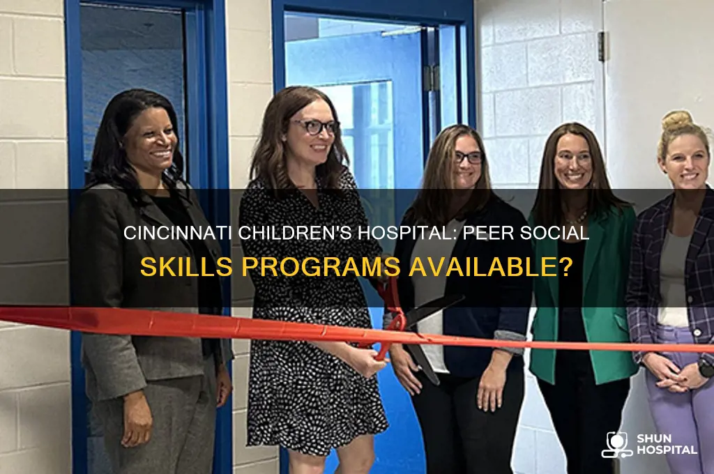 does anyone at cincinnati childrens hospital do peers social skills