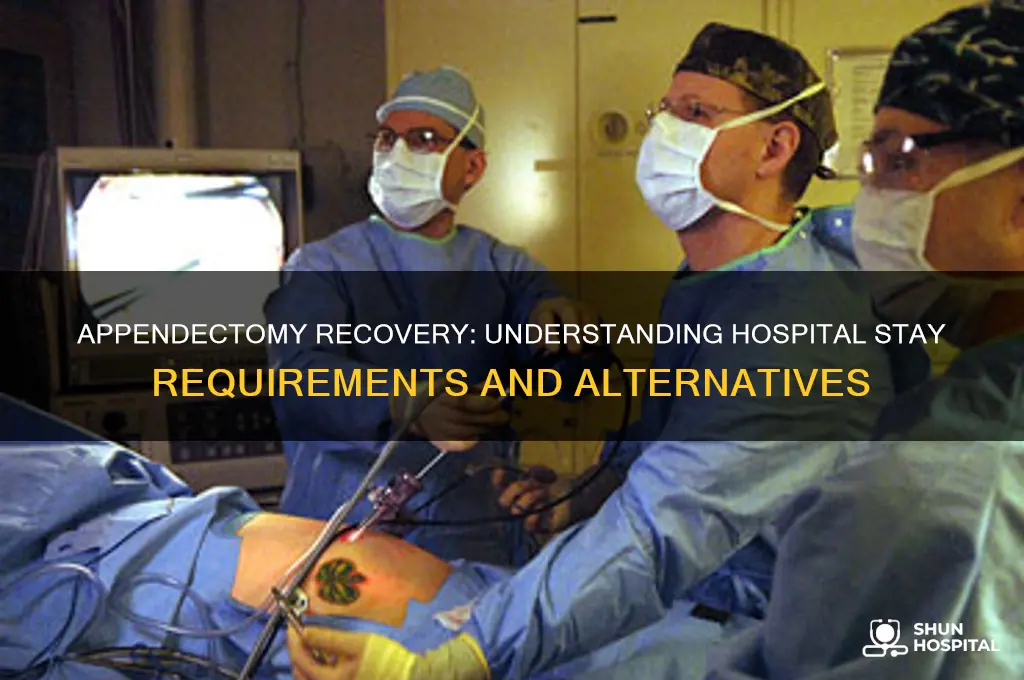 does appendectomy require hospital stay