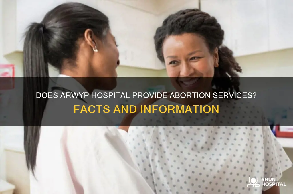 does arwyp hospital do abortions