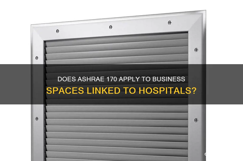 does ashrae 170 apply to business occupancies connected to hospitals