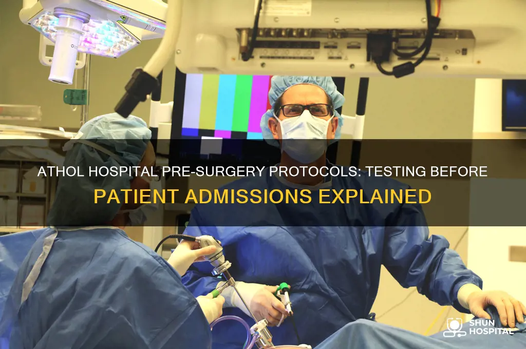 does athol hospital doctors admit patints before testing and surgery