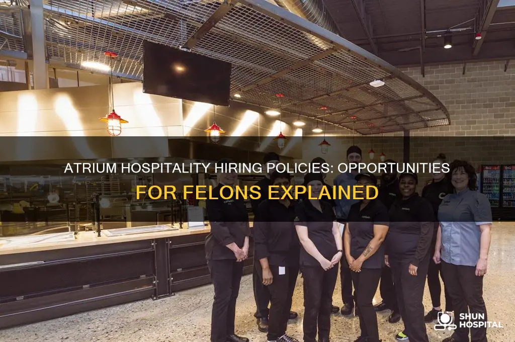 does atrium hospitality hire felons