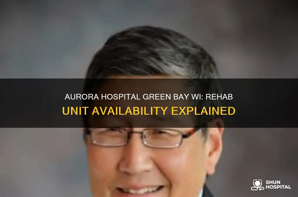 does aurora hospital green bay wi have a rehab unit