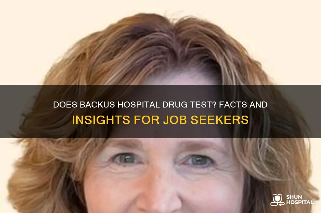 does backus hospital drug trst