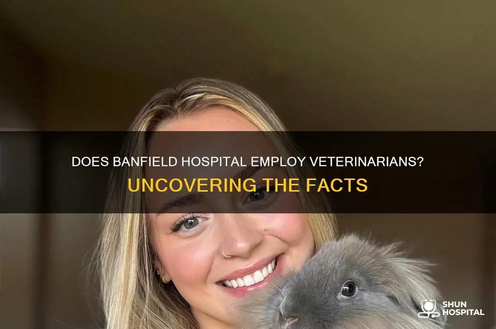 does banfield hospital have veterinarians
