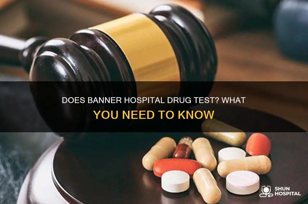 does banner hospital drug test