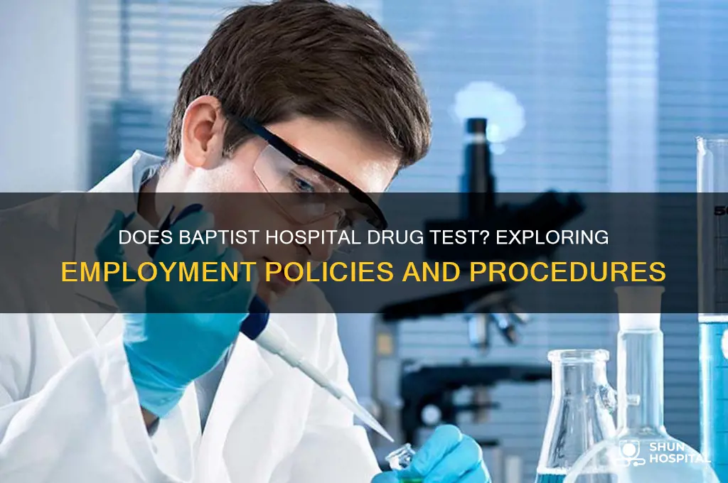 does baptist hospital drug test