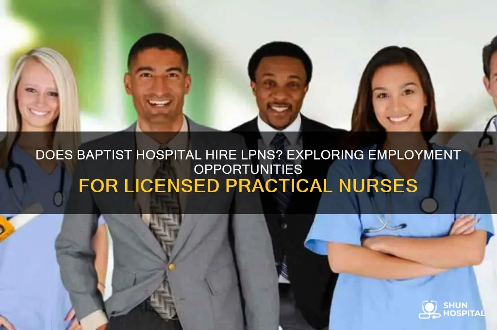 does baptist hospital hire lpns
