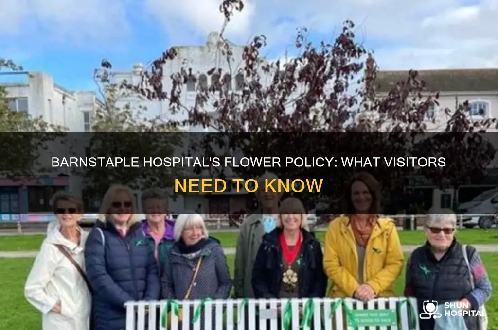 does barnstaple hospital allow flowers