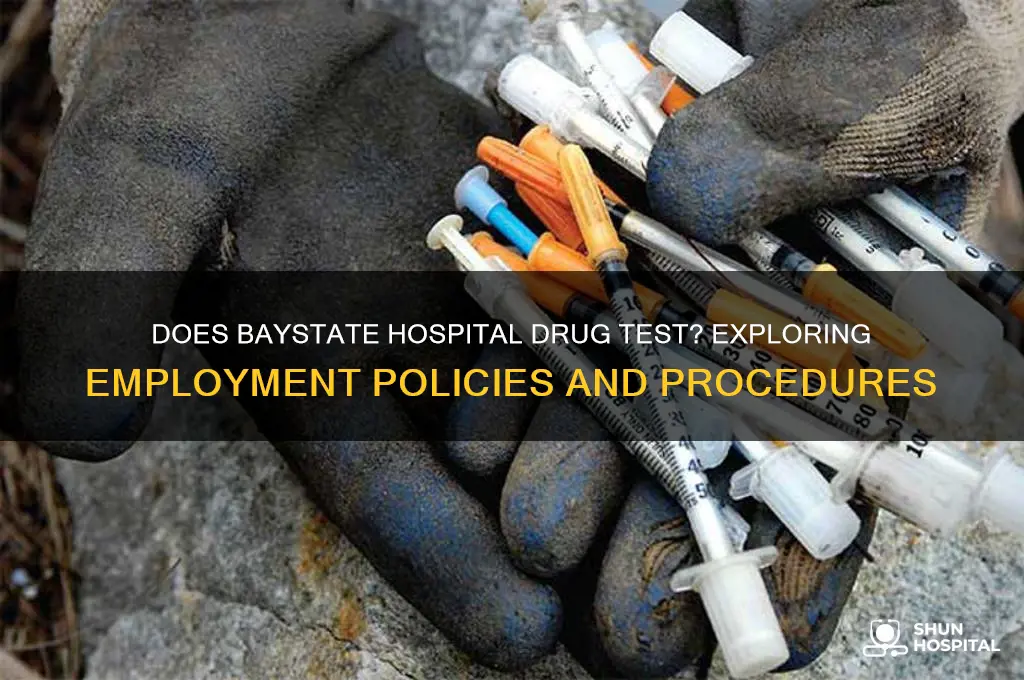does baystate hospital drug test