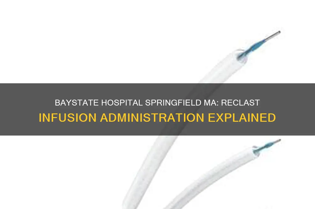 does baystate hospital in springfield ma administer reclast infusions