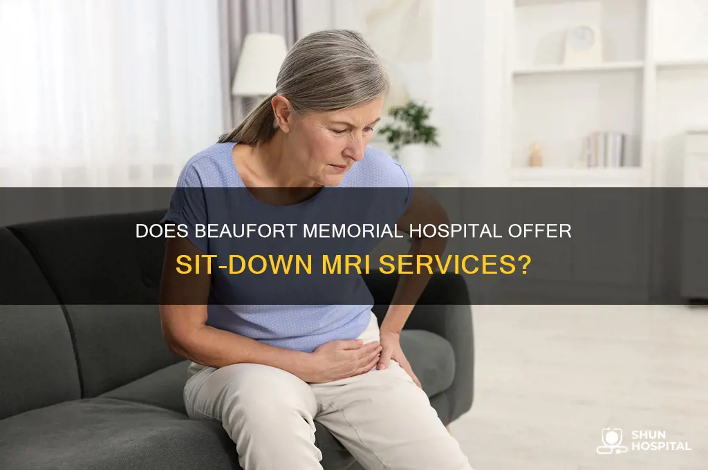 does beaufort memorial hospital have a sit down mri
