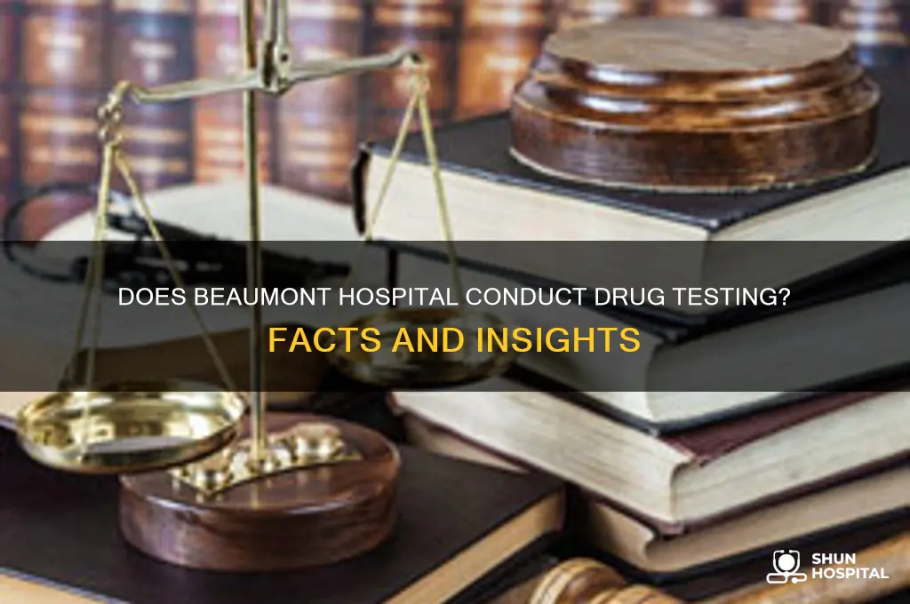 does beaumont hospital drug test
